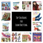 Top Ten Books for Loom Knitting