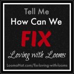 Let’s Fix Loving with Looms