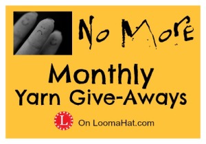 No More Monthly Yarn Giveaways