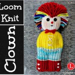 Loom Knit Clown Doll – FREE Pattern with Video Tutorial