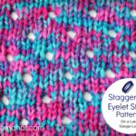 Staggered Eyelet Stitch Pattern and Video