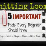 5 Important Facts About Knitting Looms