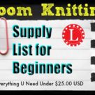 Supply list for Loom knitting