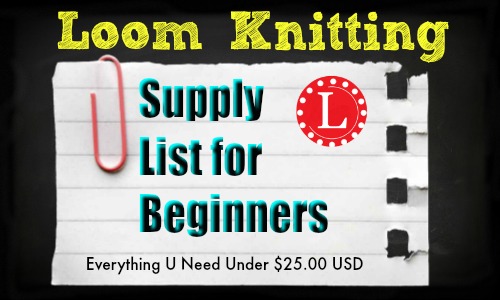 Supply list for Loom knitting