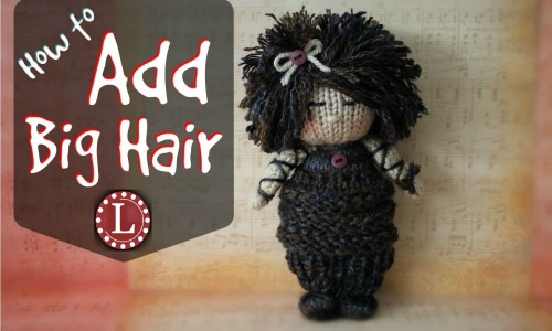 Add Big Hair to Your Knit Doll