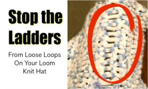 Avoid Knitting Ladder On Knitting Looms