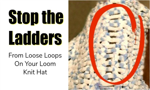 Avoid Knitting Ladders On Knitting Looms